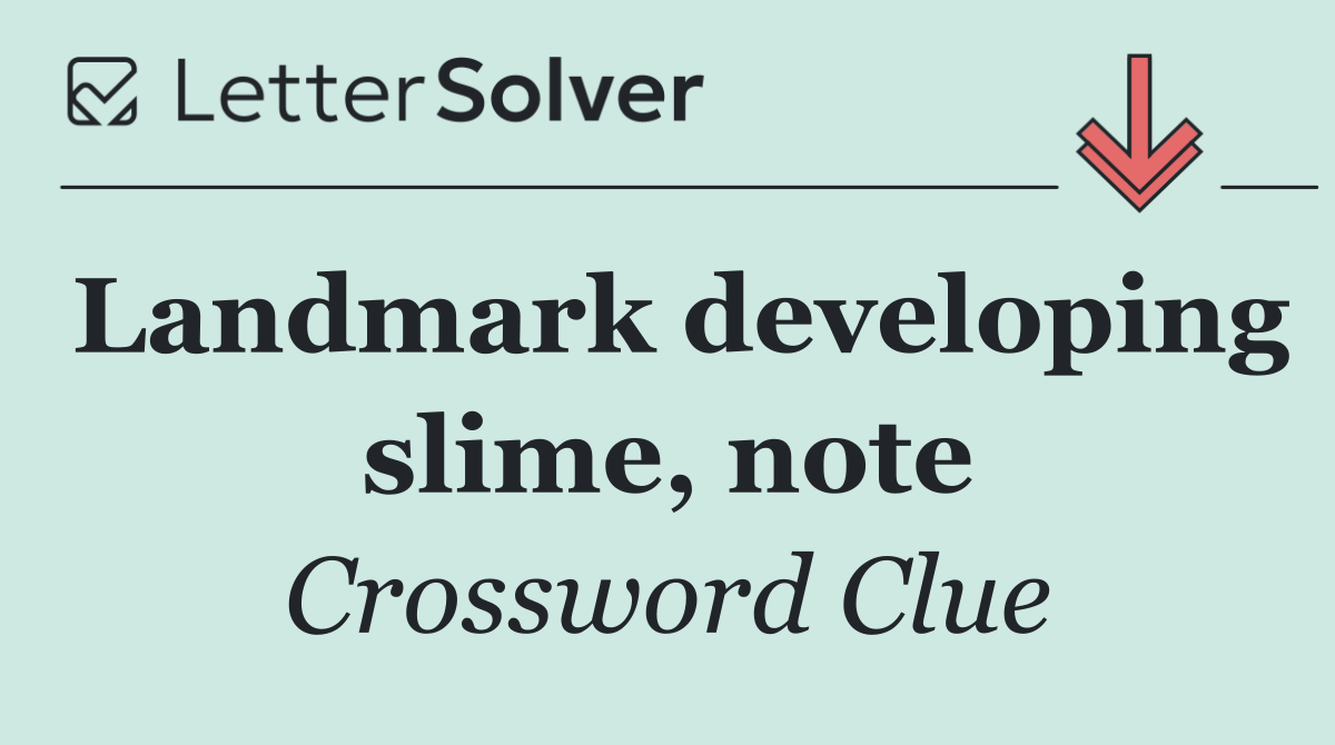 Landmark developing slime, note