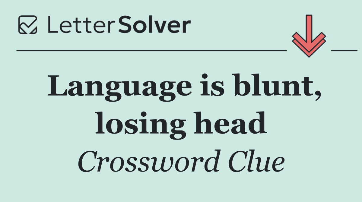 Language is blunt, losing head