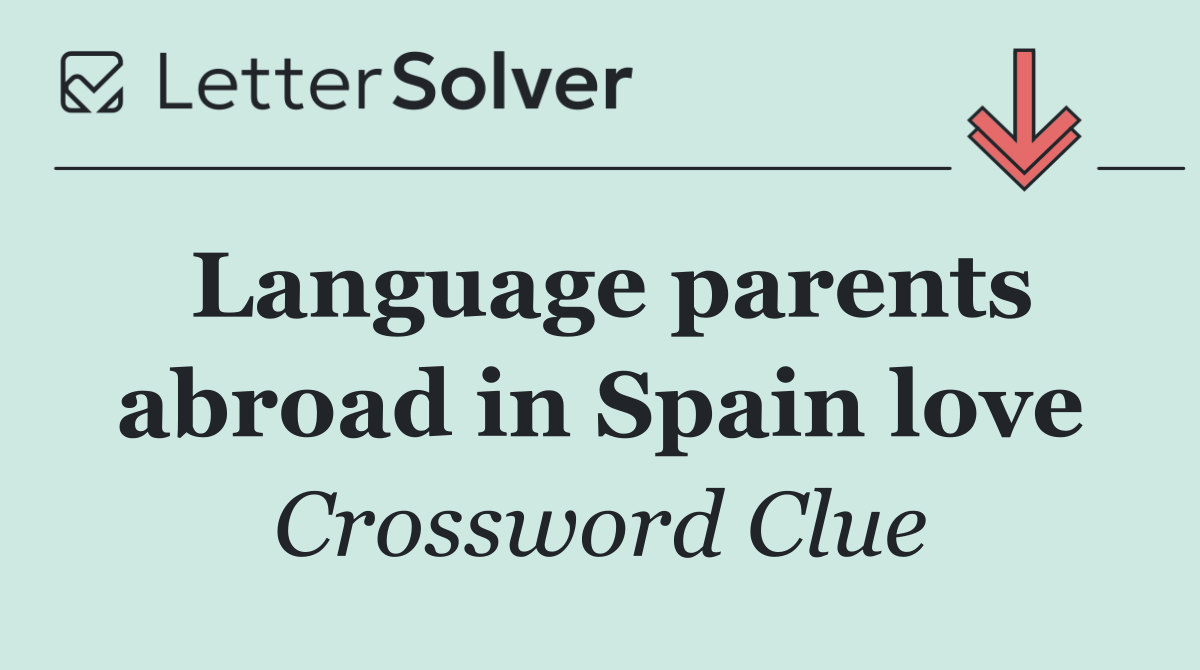 Language parents abroad in Spain love