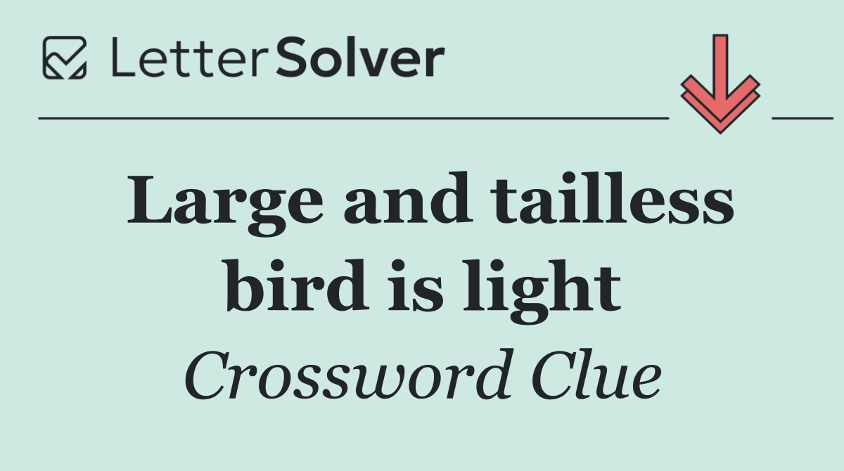Large and tailless bird is light