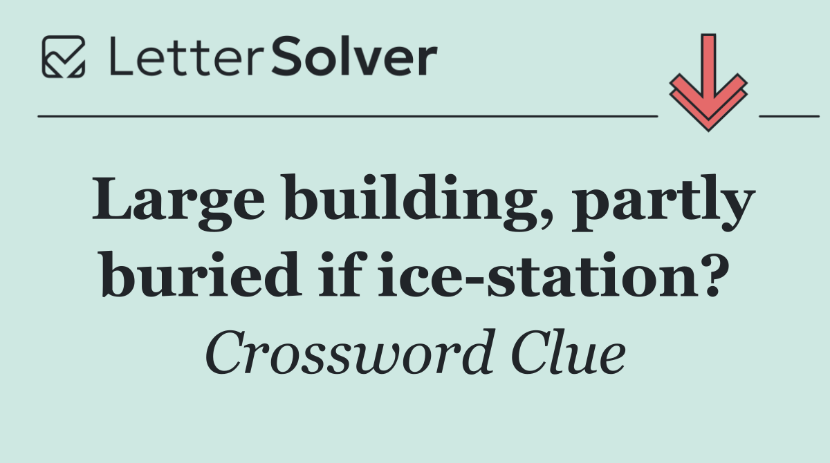 Large building, partly buried if ice station?