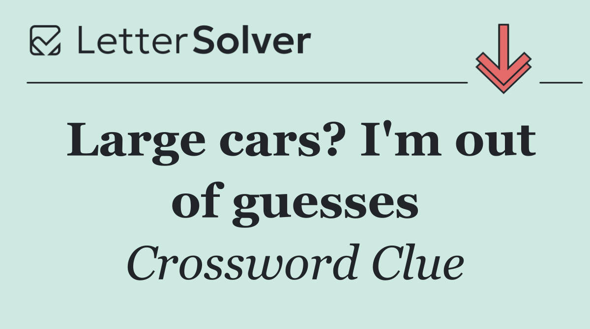Large cars? I'm out of guesses