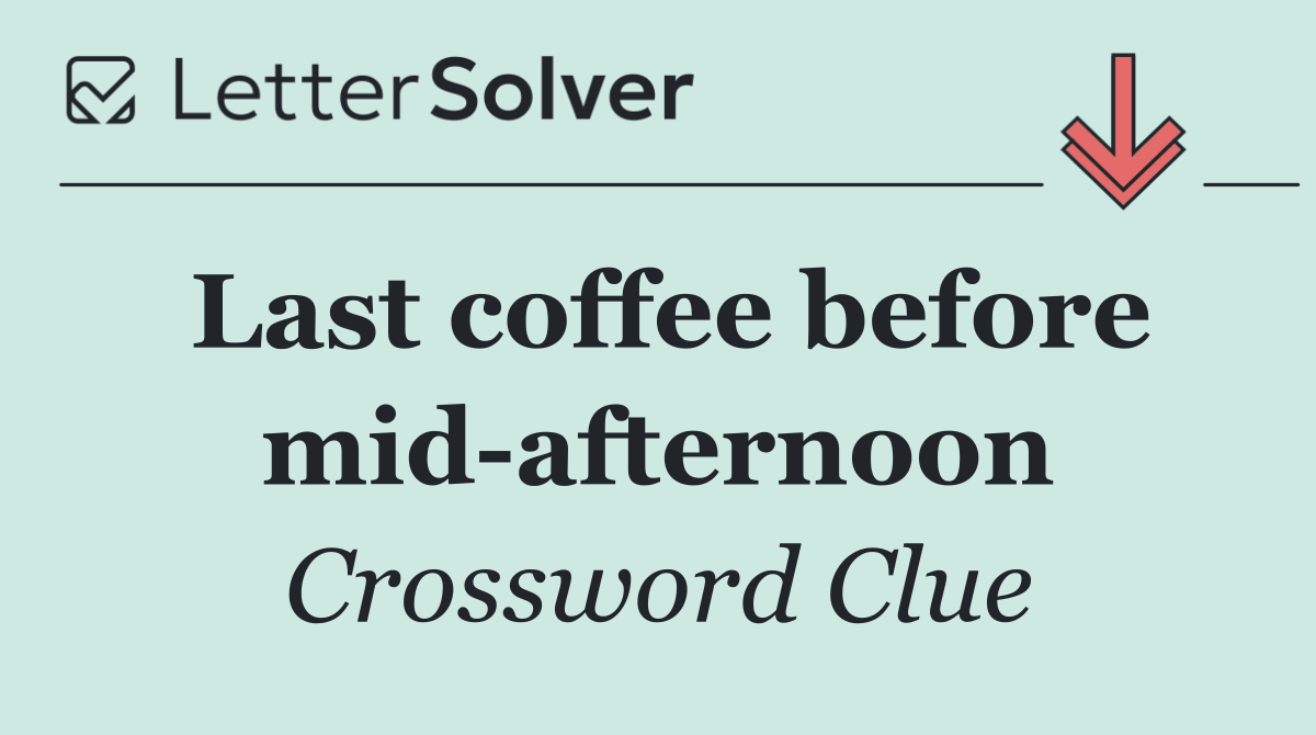 Last coffee before mid afternoon