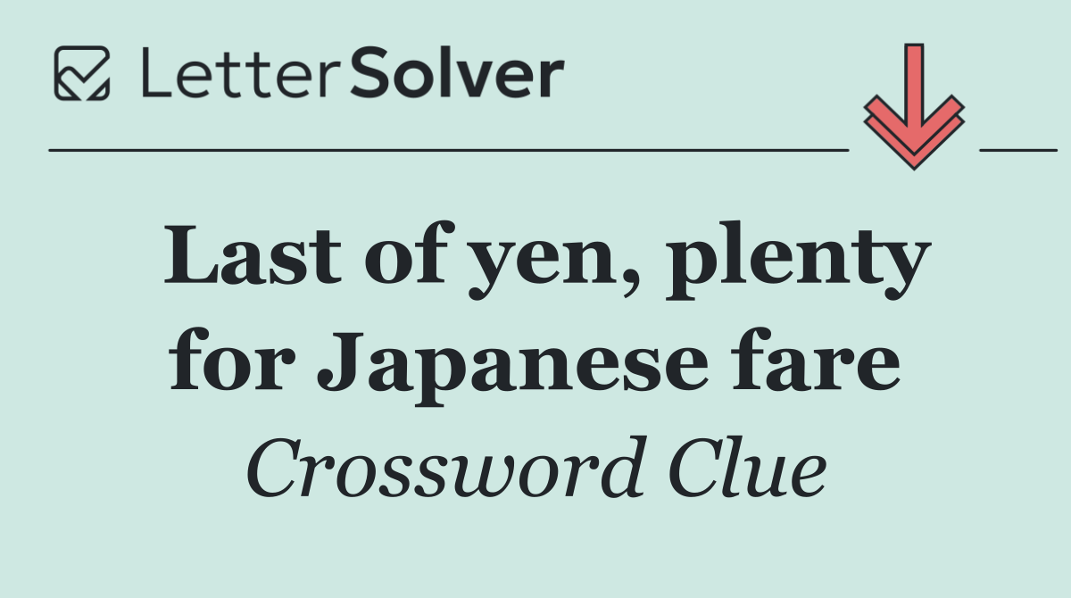 Last of yen, plenty for Japanese fare