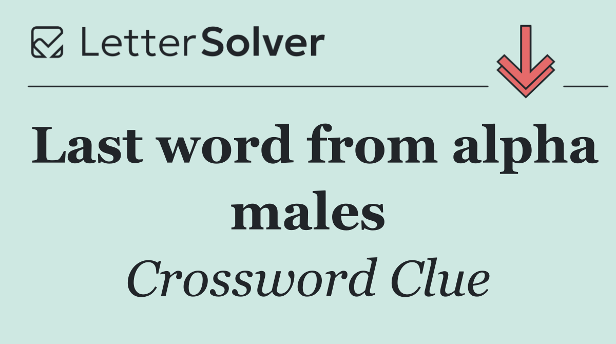 Last word from alpha males