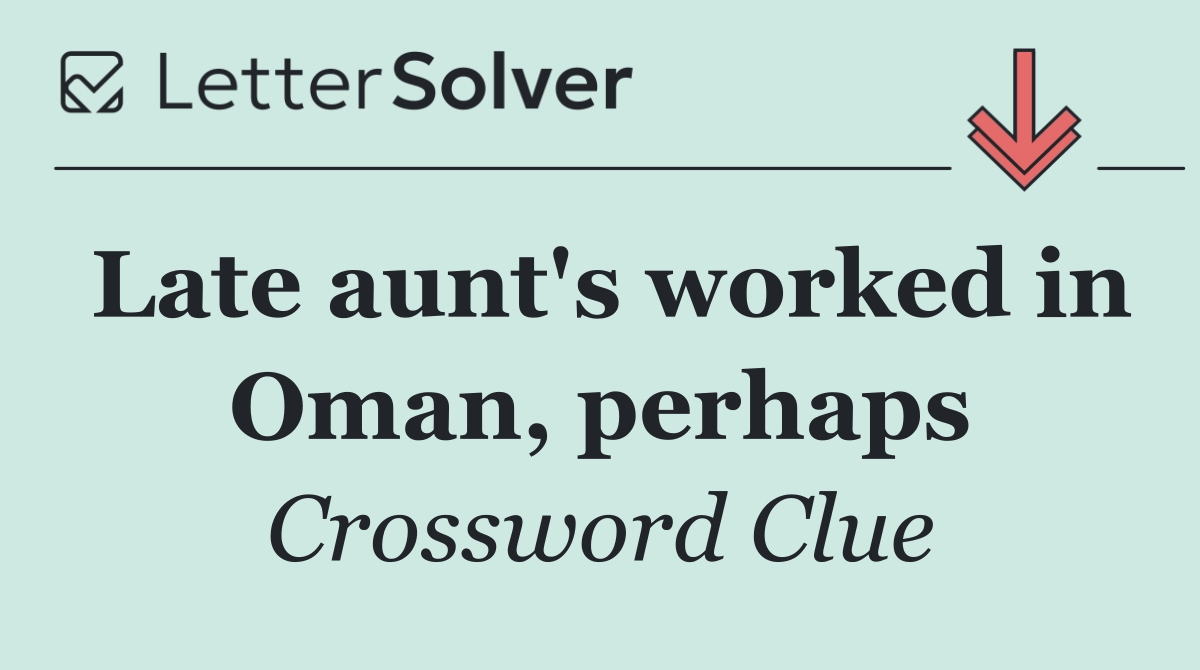 Late aunt's worked in Oman, perhaps