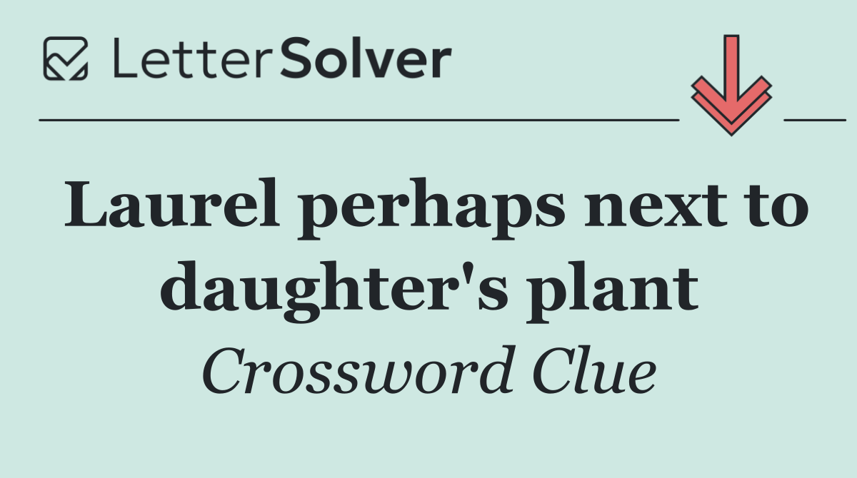 Laurel perhaps next to daughter's plant