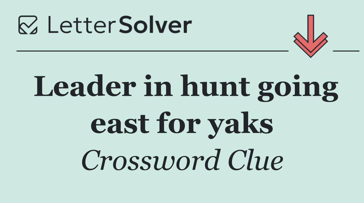 Leader in hunt going east for yaks