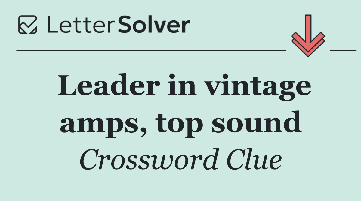 Leader in vintage amps, top sound