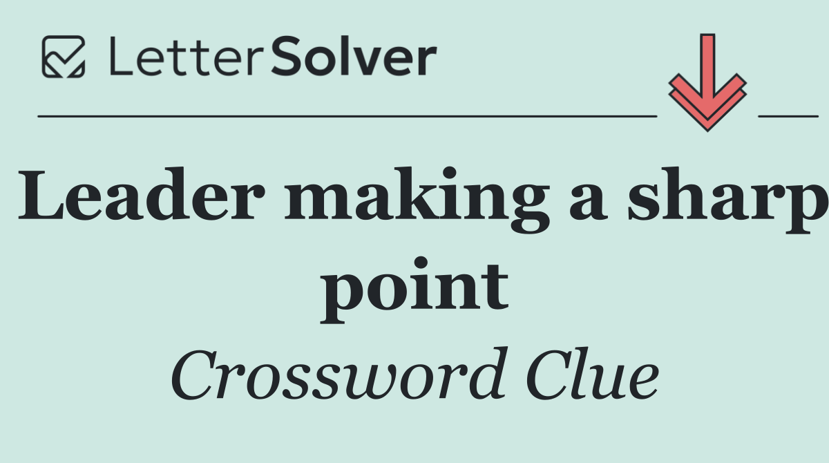 Leader making a sharp point