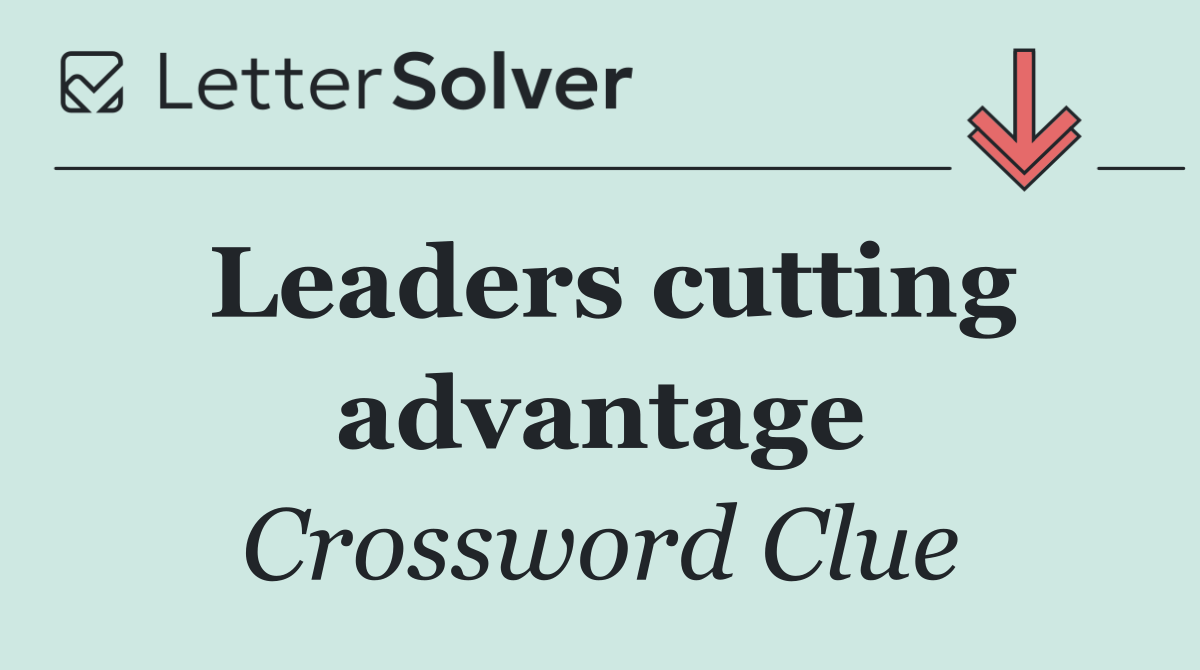 Leaders cutting advantage