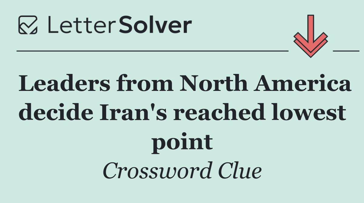 Leaders from North America decide Iran's reached lowest point