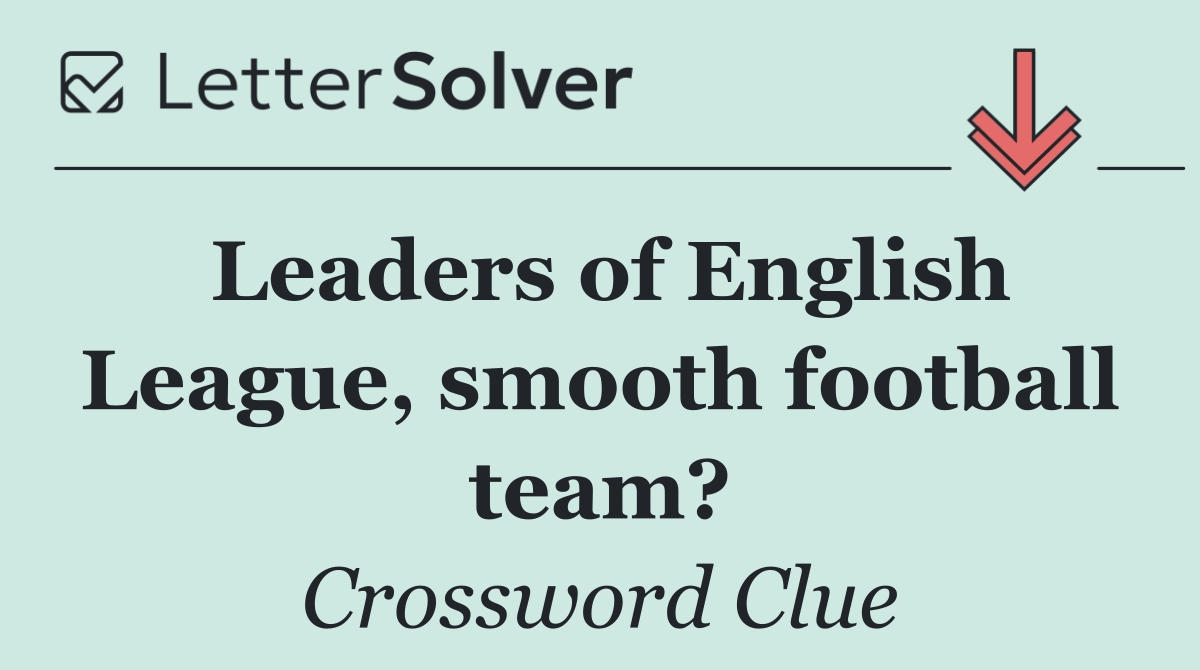Leaders of English League, smooth football team?