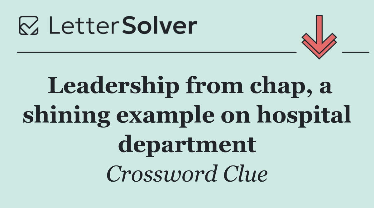 Leadership from chap, a shining example on hospital department