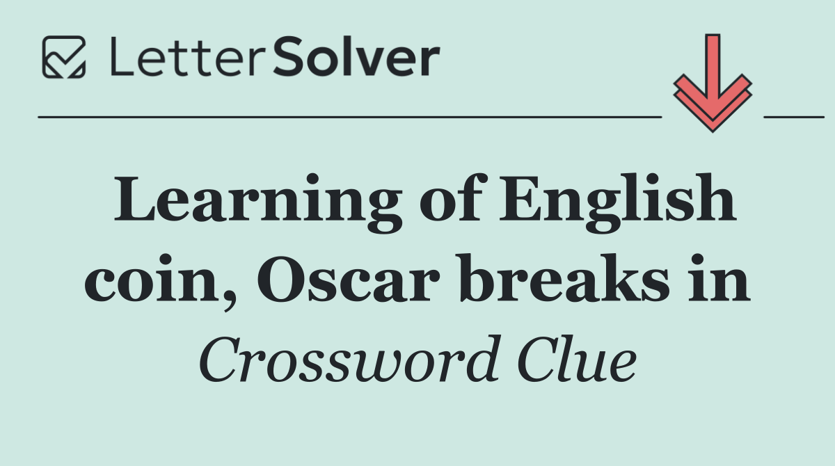 Learning of English coin, Oscar breaks in