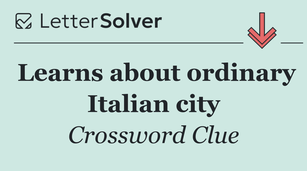 Learns about ordinary Italian city