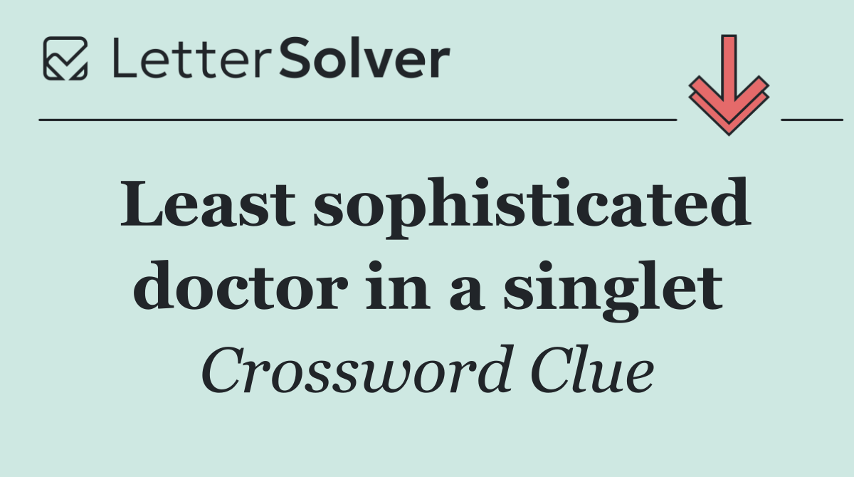 Least sophisticated doctor in a singlet