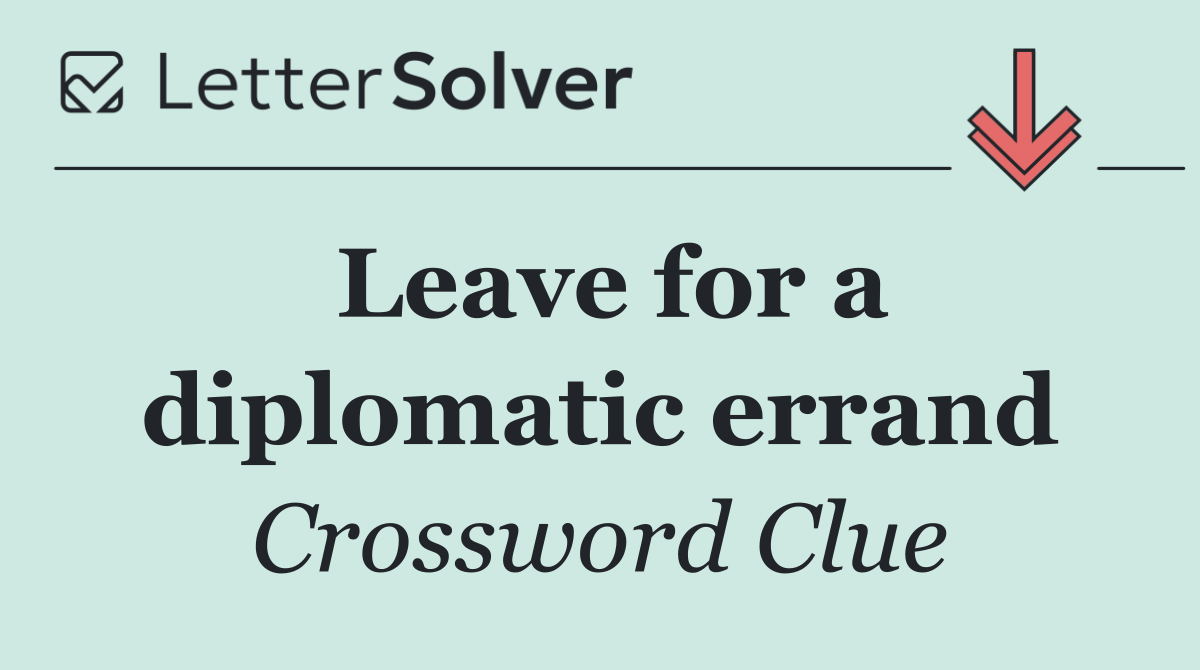 Leave for a diplomatic errand