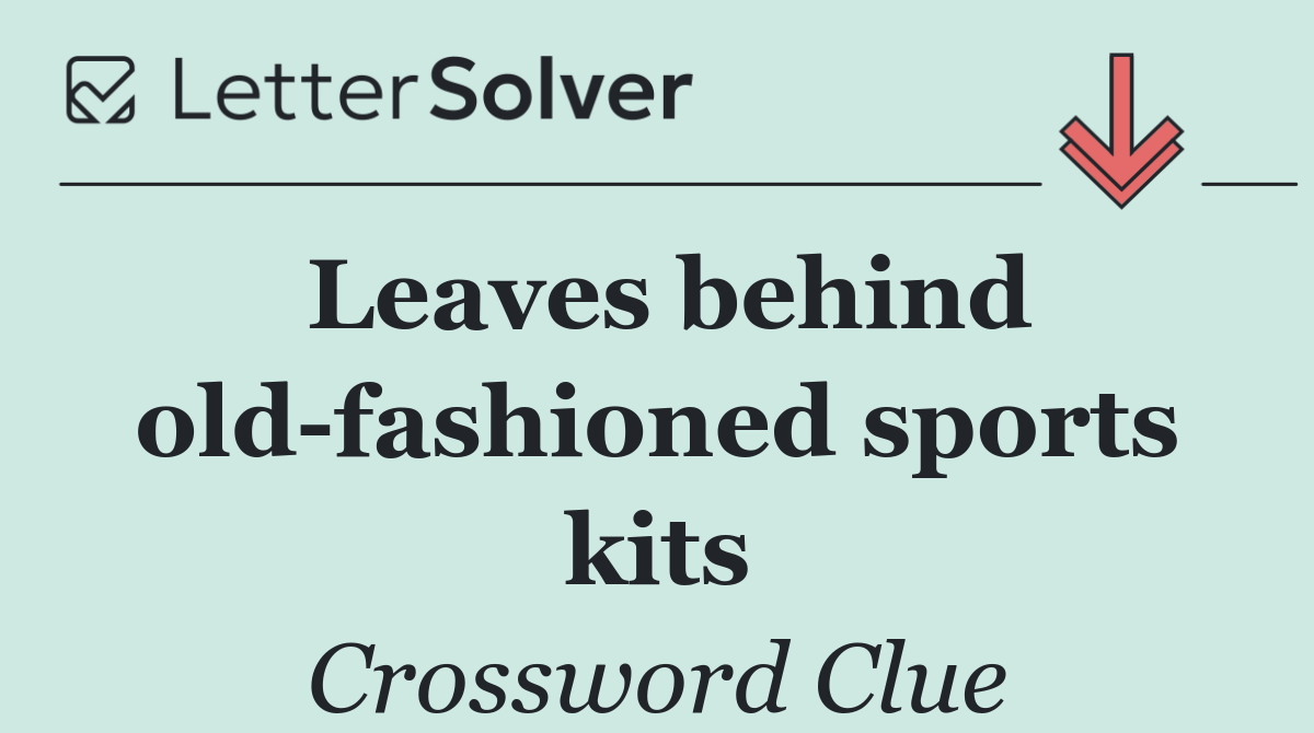 Leaves behind old fashioned sports kits