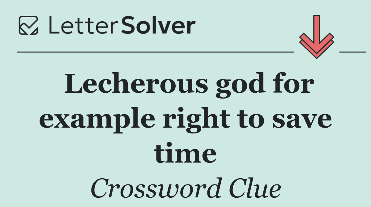 Lecherous god for example right to save time