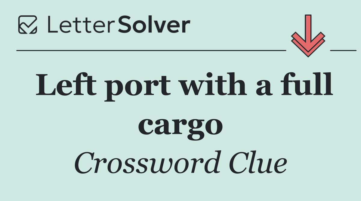 Left port with a full cargo