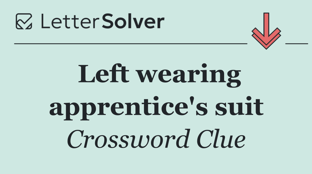 Left wearing apprentice's suit