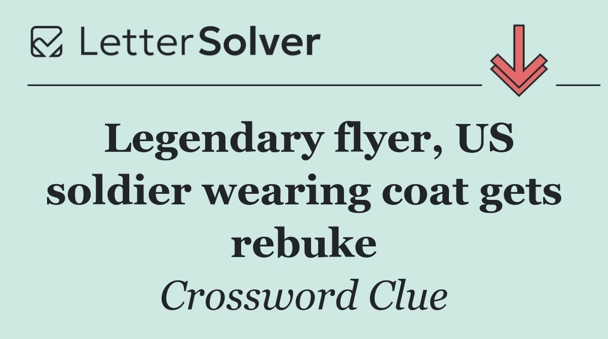 Legendary flyer, US soldier wearing coat gets rebuke
