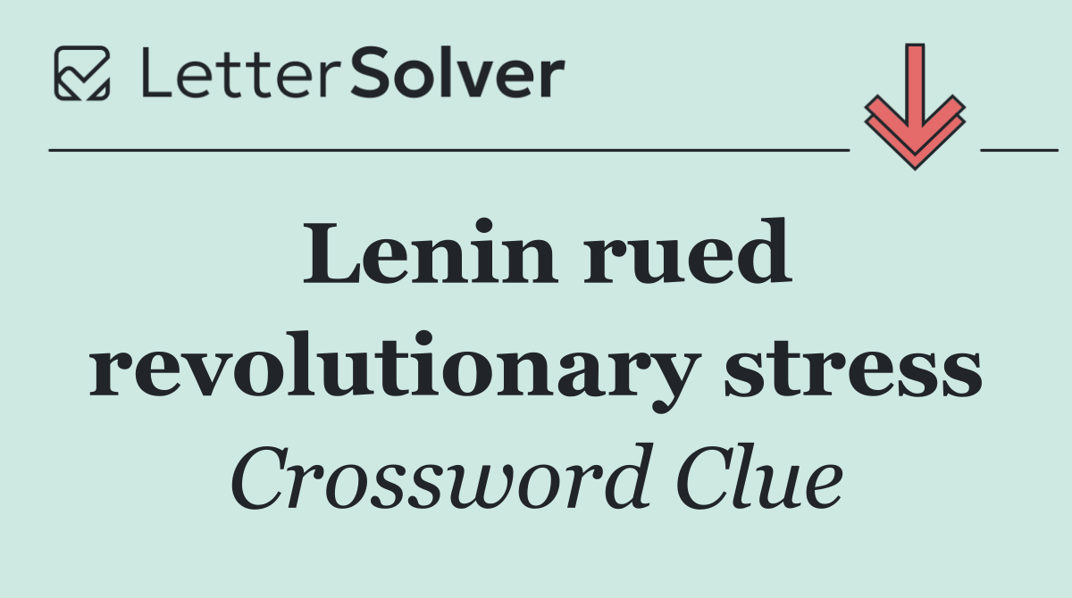 Lenin rued revolutionary stress