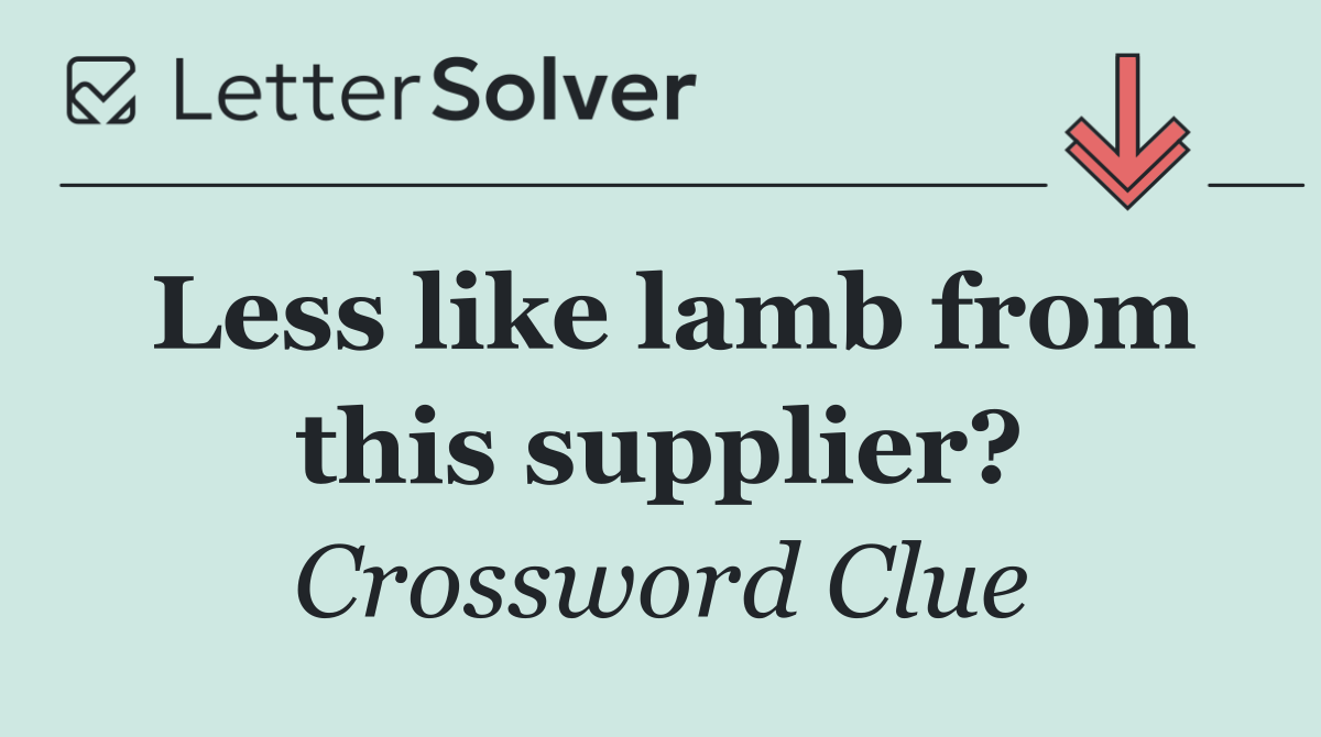 Less like lamb from this supplier?