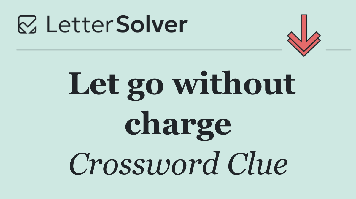 Let go without charge