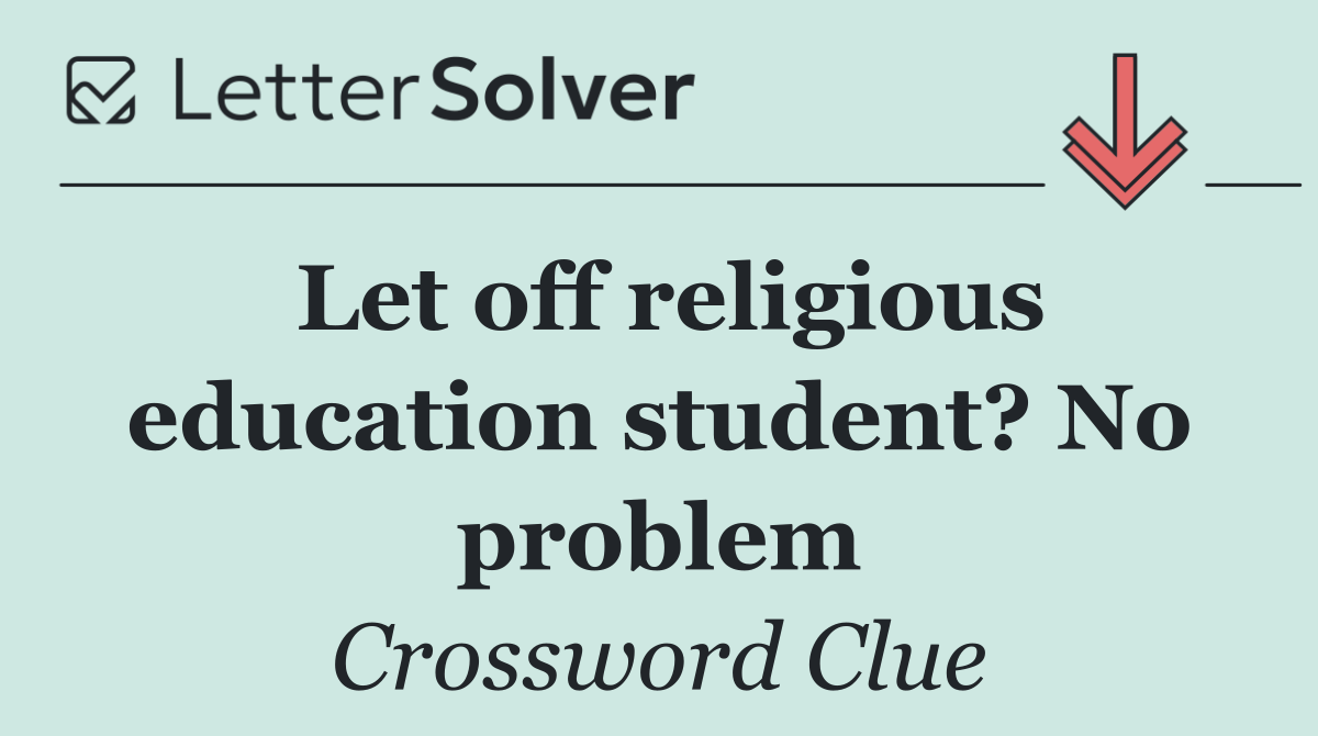 Let off religious education student? No problem