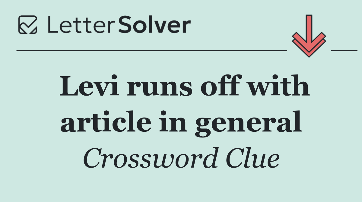 Levi runs off with article in general