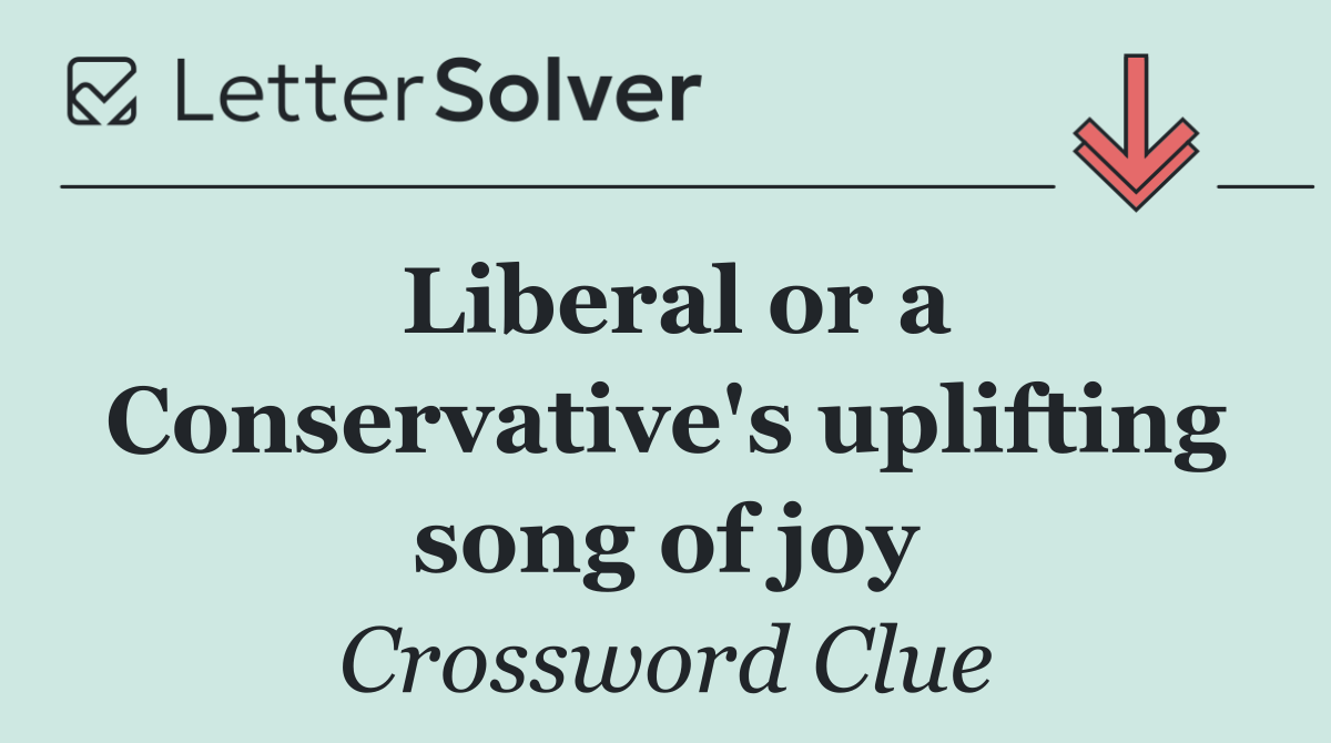Liberal or a Conservative's uplifting song of joy