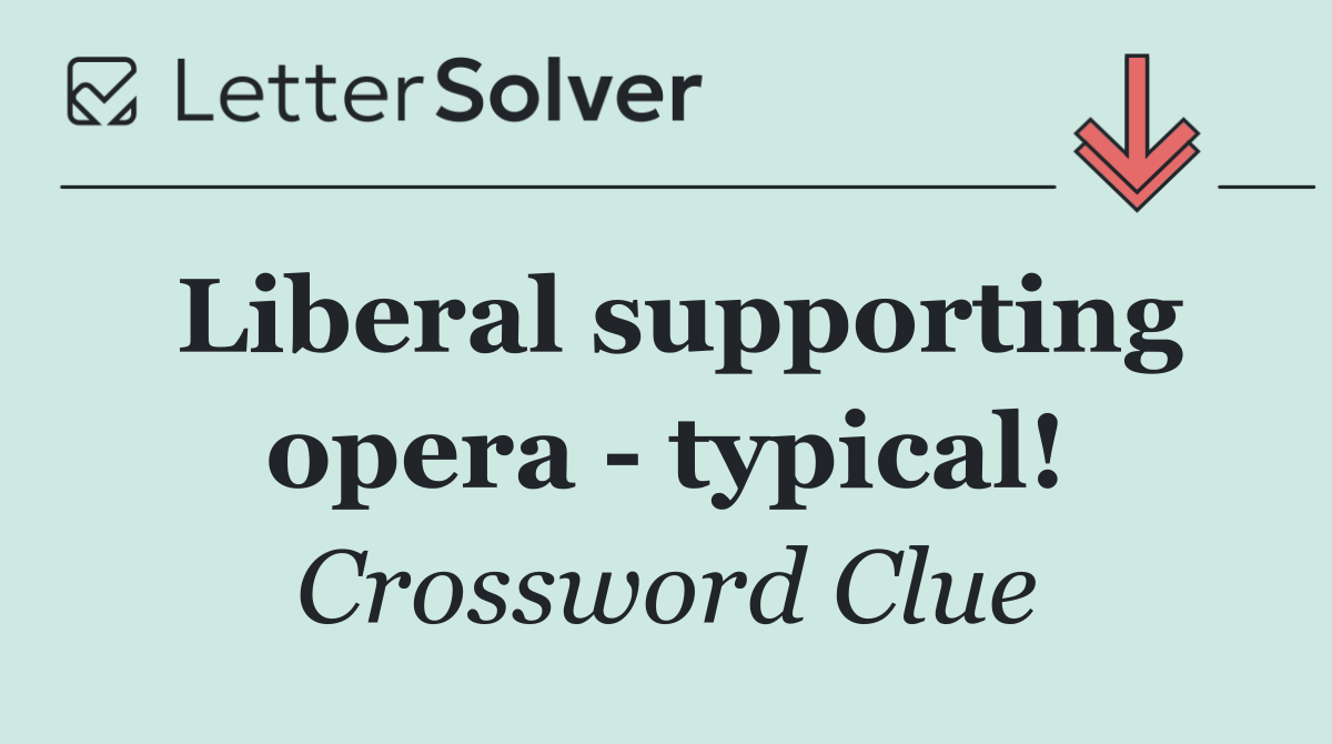 Liberal supporting opera   typical!