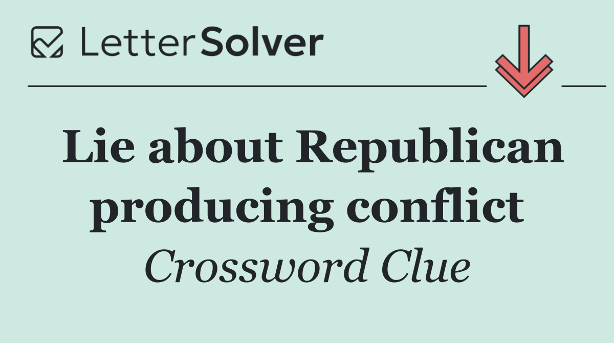 Lie about Republican producing conflict