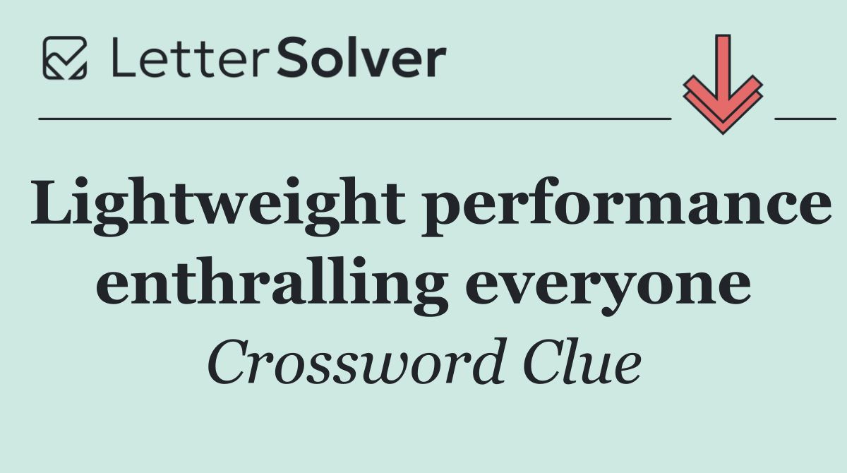Lightweight performance enthralling everyone
