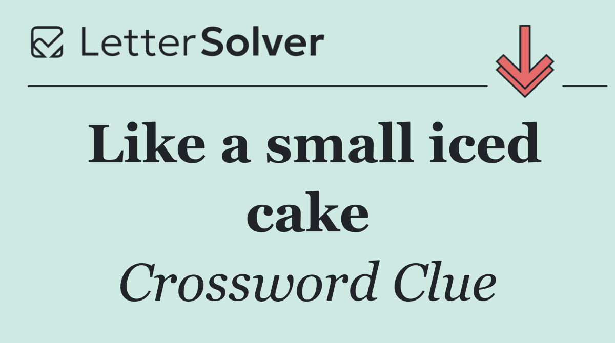 Like a small iced cake