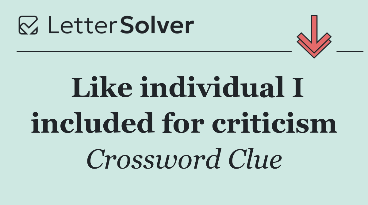 Like individual I included for criticism