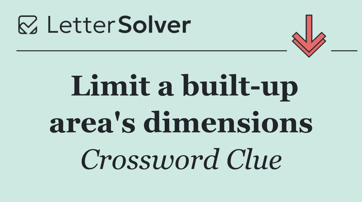 Limit a built up area's dimensions