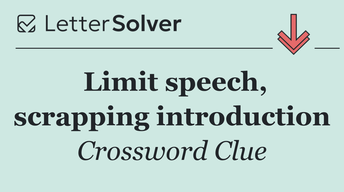 Limit speech, scrapping introduction