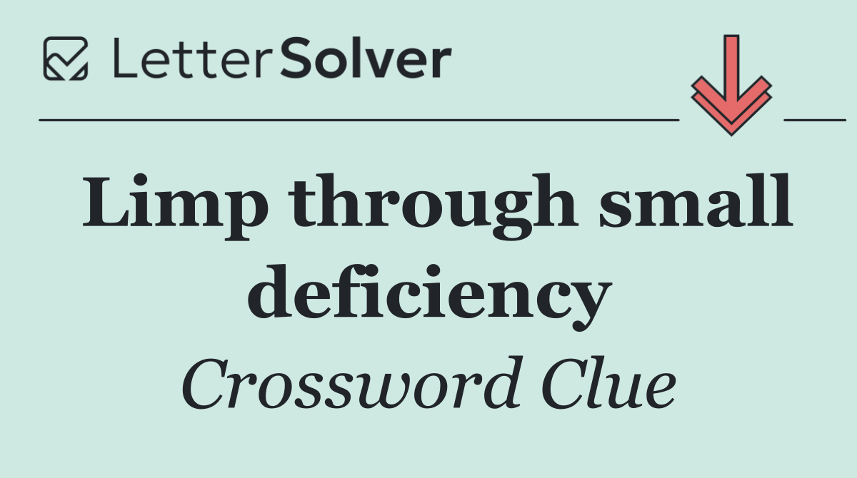 Limp through small deficiency