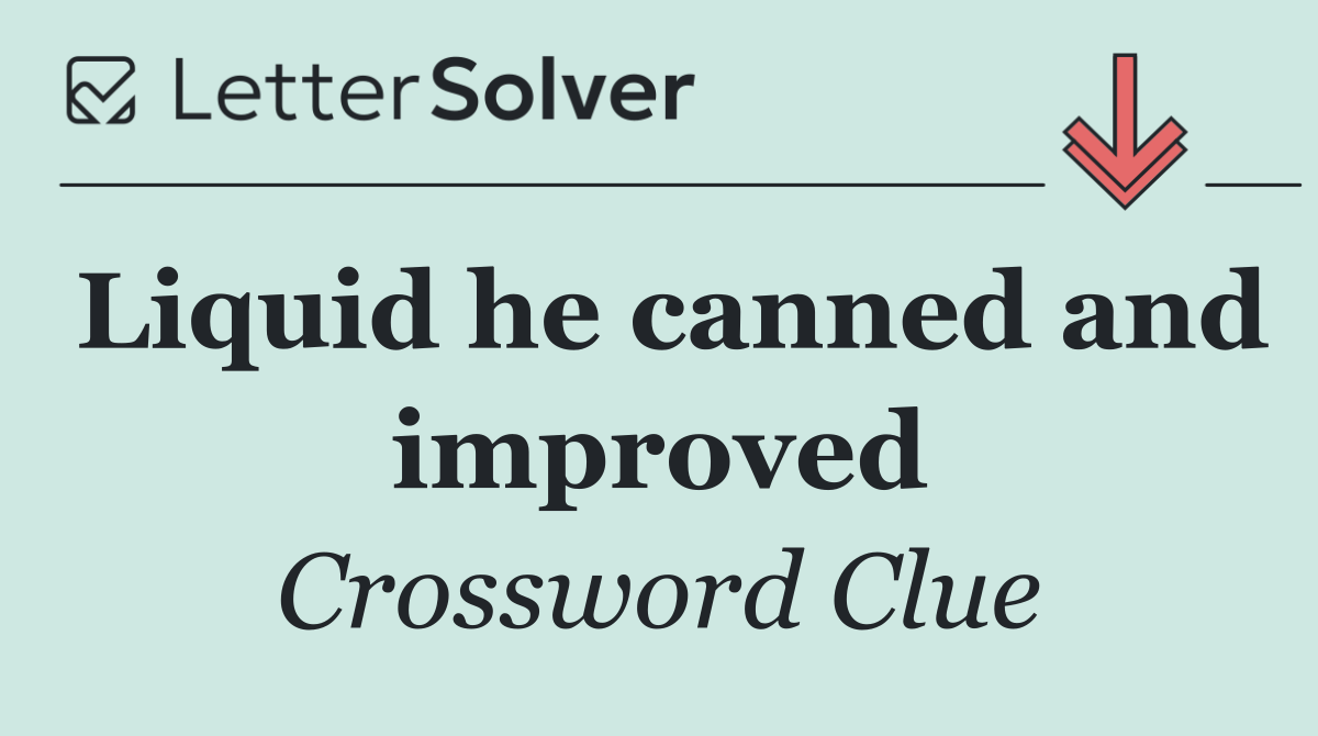 Liquid he canned and improved