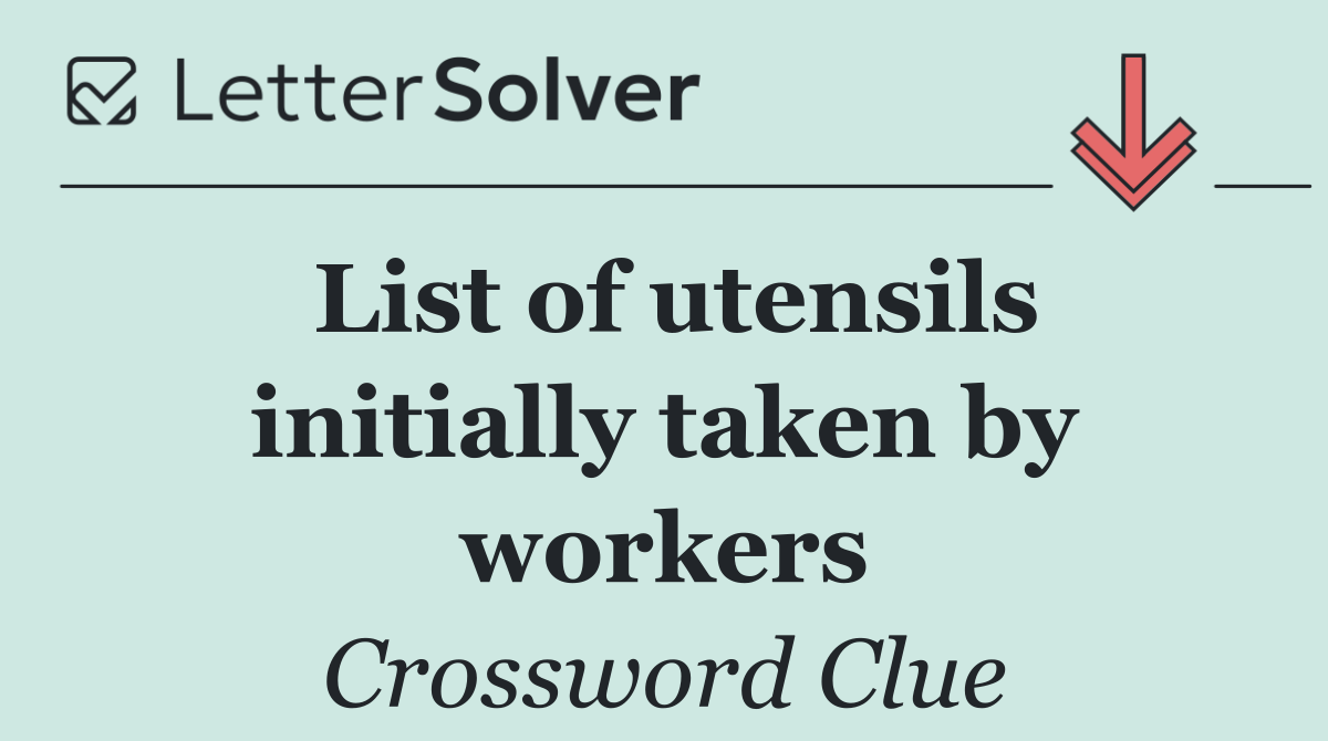 List of utensils initially taken by workers
