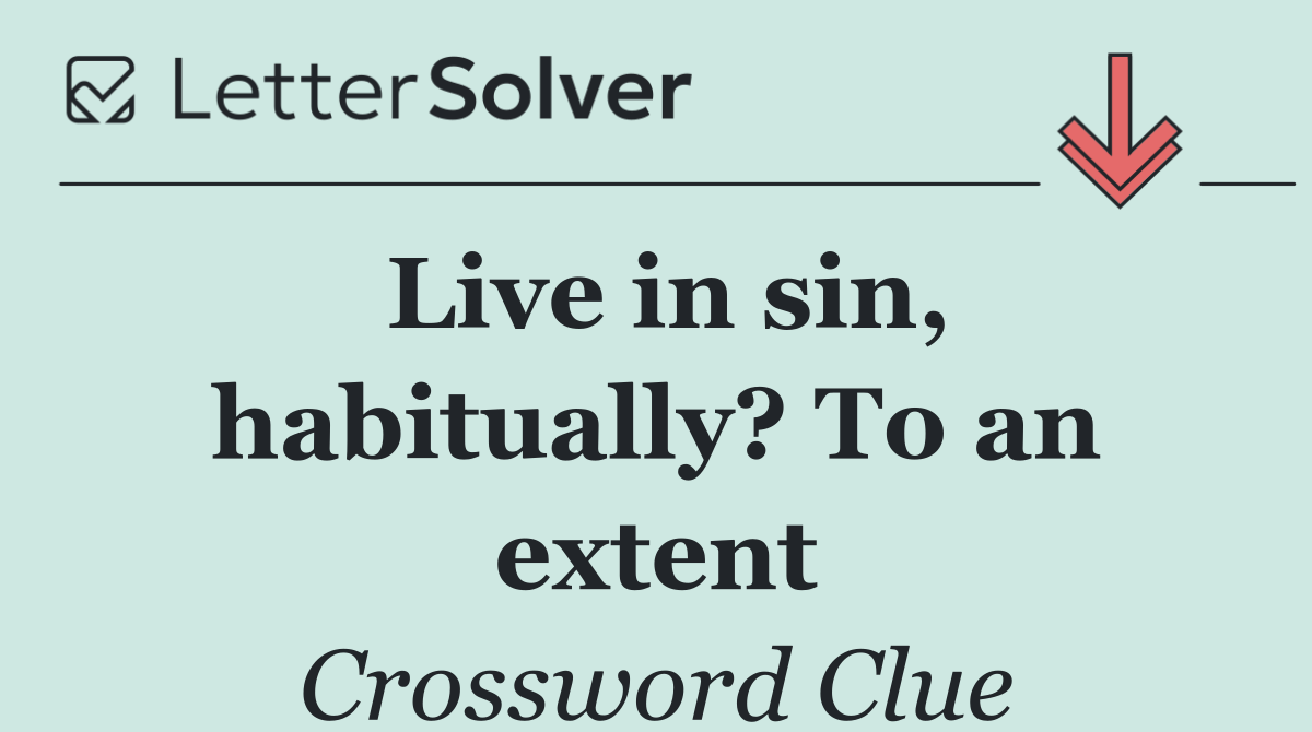 Live in sin, habitually? To an extent