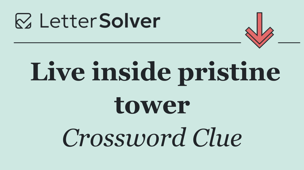 Live inside pristine tower