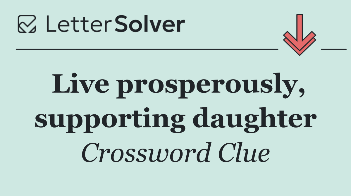 Live prosperously, supporting daughter