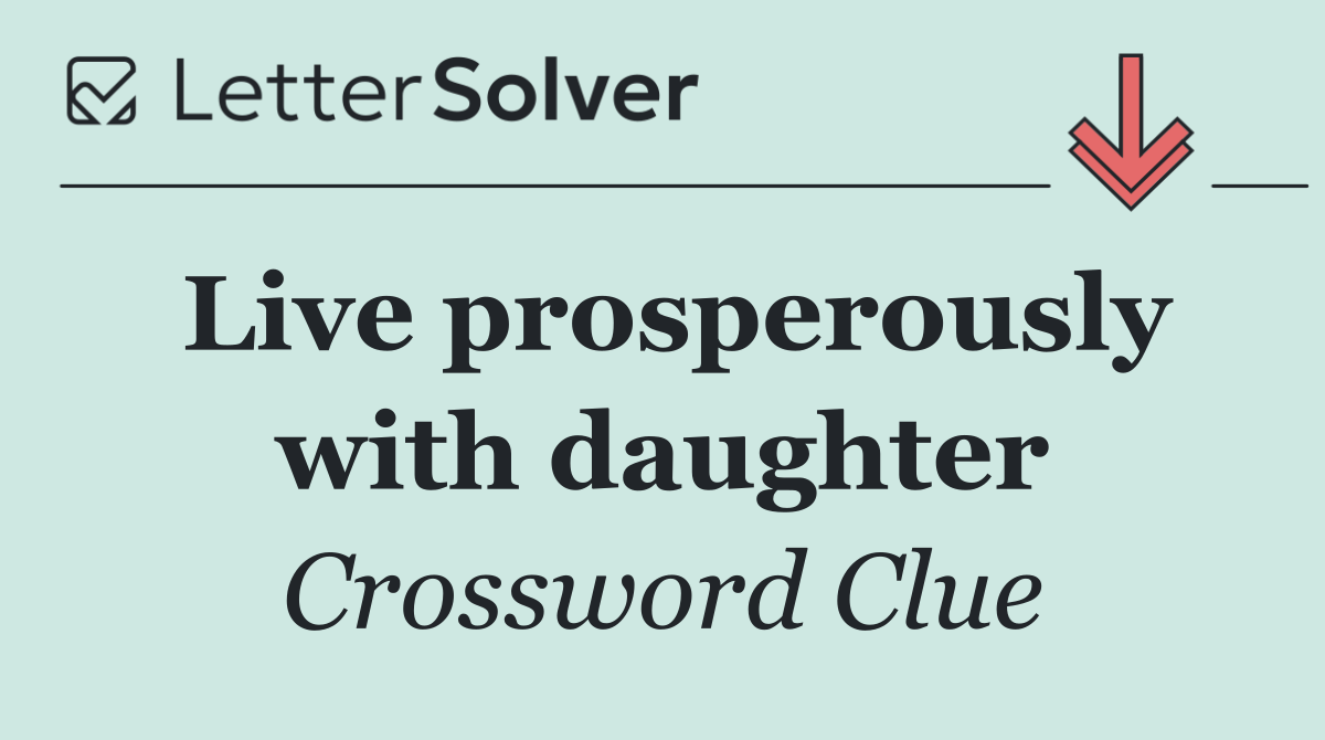 Live prosperously with daughter