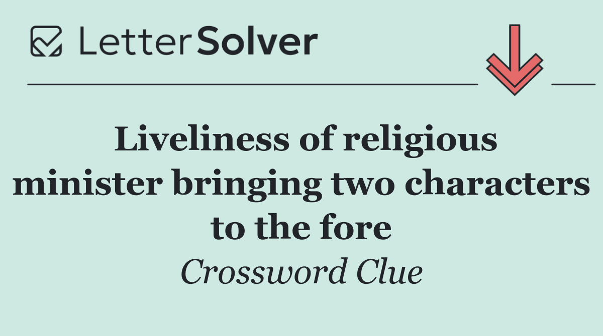 Liveliness of religious minister bringing two characters to the fore
