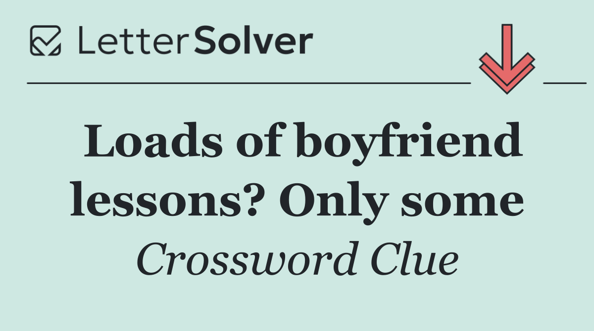 Loads of boyfriend lessons? Only some
