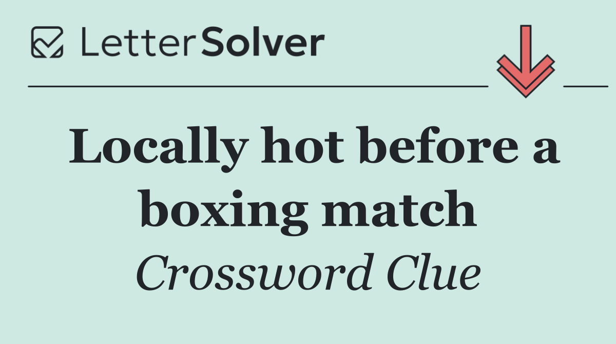 Locally hot before a boxing match